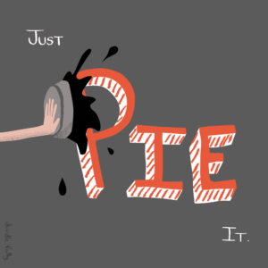 An illustration of the words Just Pie It which means to say No instead of yes. 